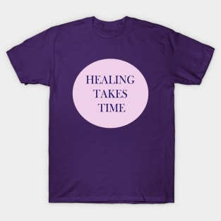 Healing Takes Time T-Shirt